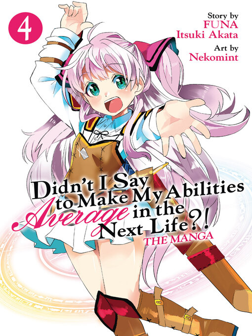 Title details for Didn't I Say to Make My Abilities Average in the Next Life?! (Manga), Volume 4 by FUNA - Available